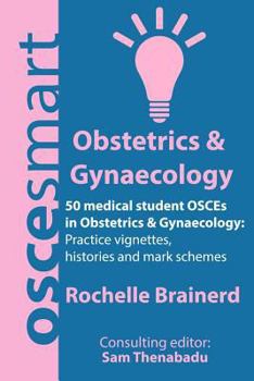 Paperback OSCEsmart - 50 medical student OSCEs in Obstetrics & Gynaecology: Vignettes, histories and mark schemes for your finals. Book