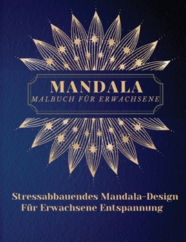 Paperback Mandala Malbuch für Erwachsene: Die schönsten Mandalas für Erwachsene.Ein Malbuch zum Stressabbau und zur Entspannung mit Mandala-Motiven, Tieren, Blu [German] Book