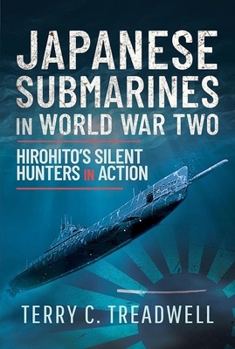 Hardcover Japanese Submarines in World War Two: Hirohito's Silent Hunters in Action Book