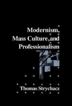 Hardcover Modernism, Mass Culture and Professionalism Book