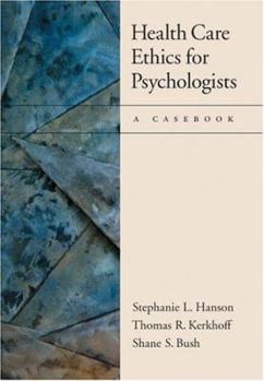 Hardcover Health Care Ethics for Psychologists: A Casebook Book