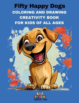 Paperback Fifty Happy Dogs: Coloring and Drawing Creativity Book For Kids of All Ages Book