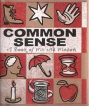 Hardcover Common Sense: A Book of Wit and Wisdom Book