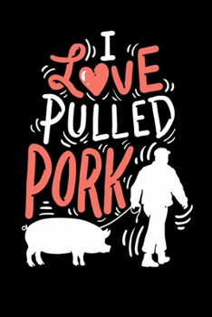 Paperback I Love Pulled Pork: 120 Pages I 6x9 I Scuba Diving Notebook I Funny Grilling & Pitmaster Gifts Book
