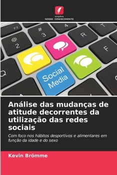 Paperback Análise das mudanças de atitude decorrentes da utilização das redes sociais [Portuguese] Book