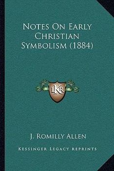 Paperback Notes On Early Christian Symbolism (1884) Book