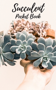 Paperback Succulent Pocket Book: Plant Notebook, Succulent Lovers Only, Blank Pocket Book for Notes, [5 in. x 8 in.], 100 Pages Book