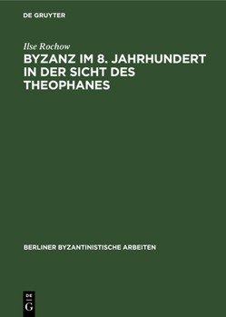 Hardcover Byzanz Im 8. Jahrhundert in Der Sicht Des Theophanes: Quellenkritisch-Historischer Kommentar Zu Den Jahren 715-813 [German] Book