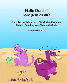 Paperback Kinderbucher: Hallo Drache, Wie geht es dir: Emotionale Entwicklung für Kinder ab 4 (Vorlesebuch: Emotionen), kleinen und großen Gef [German] Book