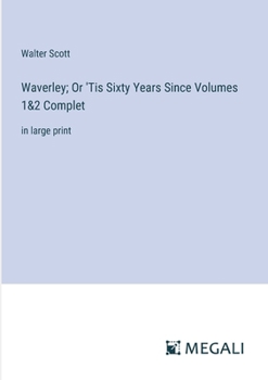 Paperback Waverley; Or 'Tis Sixty Years Since Volumes 1&2 Complet: in large print Book