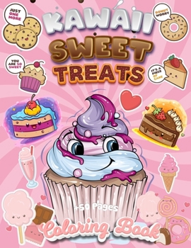 Paperback Kawaii Sweet Treats Coloring Book: +50 Adorable Sweet Treats Coloring Pages - Super Cute Sweet Coloring Book For Adults And Kids of All Ages Book