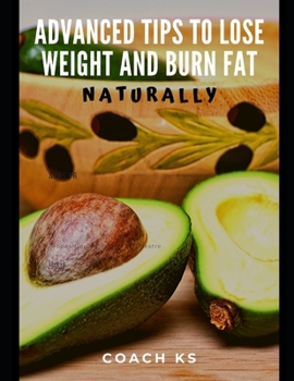 Paperback Advanced tips to lose weight and burn fat: Naturally - Easily - Sustainably Book