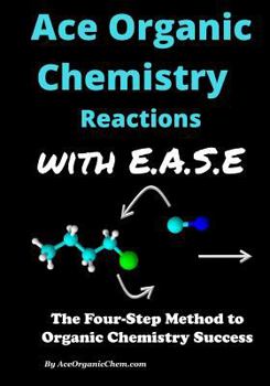 Paperback Ace Organic Chemistry Mechanisms with E.A.S.E.: A step-wise method for solving organic chemistry mechanism and synthesis problems. Book