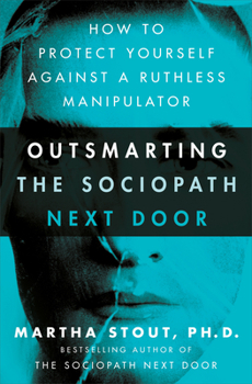 Hardcover Outsmarting the Sociopath Next Door: How to Protect Yourself Against a Ruthless Manipulator Book