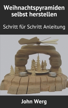 Paperback Weihnachtspyramiden selbst herstellen: Schritt für Schritt Anleitung [German] Book