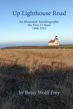 Paperback Up Lighthouse Road: An Illustrated Autobiography: the First 13 Years, 1900-1913 Book