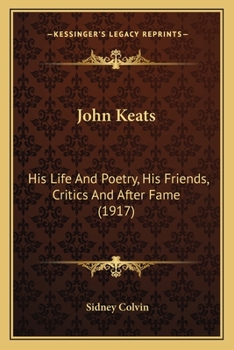 Paperback John Keats: His Life And Poetry, His Friends, Critics And After Fame (1917) Book