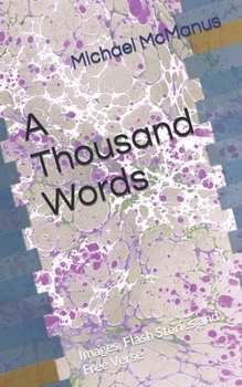 Paperback A Thousand Words: Images, Flash Stories and Free Verse Book