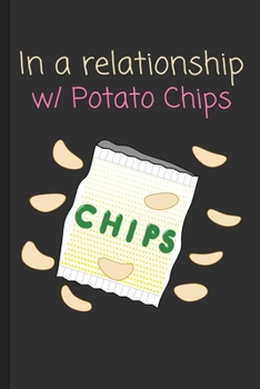 Paperback In a relationship w/ Potato Chips: Funny Notebook / Lined Journal Gift Idea for Kids & Adults Book