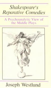 Hardcover Shakespeare's Reparative Comedies: A Psychoanalytic View of the Middle Ages Book