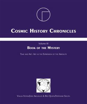 Paperback Book of the Mystery: Cosmic History Chronicles Volume III - Time and Art: Art as the Expression of the Absolute Book