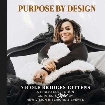 Hardcover Purpose by Design: A Photo Collection Curated by New Vision Interiors & Events Book