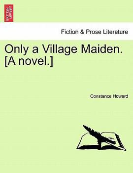 Paperback Only a Village Maiden. [A Novel.] Book
