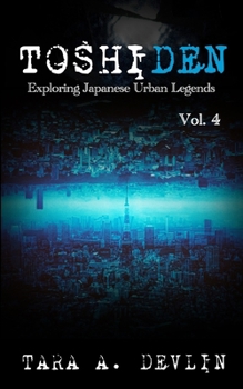Toshiden: Exploring Japanese Urban Legends: Volume Four