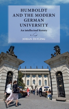 Hardcover Humboldt and the Modern German University: An Intellectual History Book