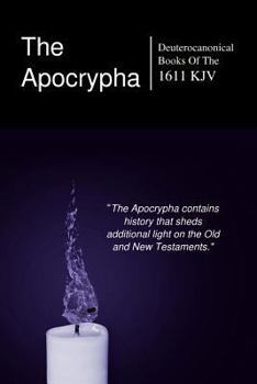 Paperback The Apocryphal, Deuterocanonical Books: From The King James Version Of 1611 Book