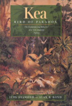 Hardcover Kea, Bird of Paradox: The Evolution and Behavior of a New Zealand Parrot Book