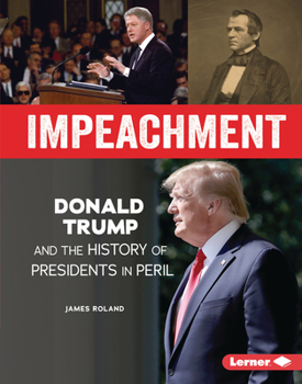 Library Binding Impeachment: Donald Trump and the History of Presidents in Peril Book