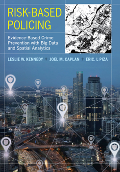 Paperback Risk-Based Policing: Evidence-Based Crime Prevention with Big Data and Spatial Analytics Book