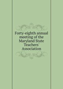 Paperback Forty-eighth annual meeting of the Maryland State Teachers' Association Book