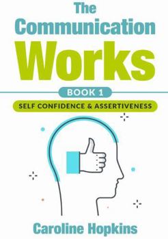 Paperback The Communication Works Book 1: Self Communication & Assertiveness Book