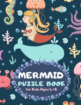 Mermaid Puzzle Book for Kids Ages 4-8: Sea Life Theme A Fun Kid Workbook Game for Learning, Coloring, Mazes, Sudoku and More! Best Holiday and Birthday Gift Idea