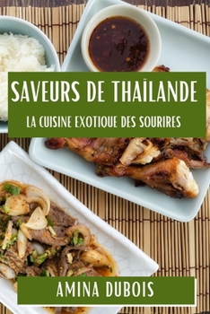 Paperback Saveurs de Thaïlande: La Cuisine Exotique des Sourires [French] Book