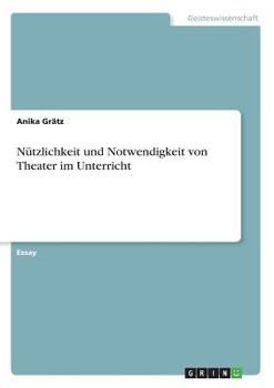 Paperback Nützlichkeit und Notwendigkeit von Theater im Unterricht [German] Book