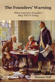 Paperback The Founders' Warning: What America's Founders Might Tell Us Today Book