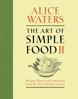 Hardcover The Art of Simple Food II: Recipes, Flavor, and Inspiration from the New Kitchen Garden: A Cookbook Book