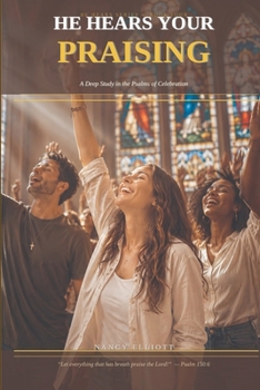 Paperback He Hears Your Praising: A Deep Study in the Psalms of Celebration Book