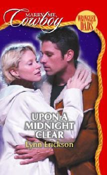 Mass Market Paperback Upon a Midnight Clear (Marry Me, Cowboy: Wrangler Dads #4) Book