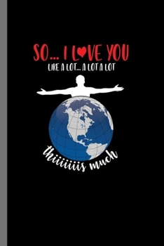 So i love you like a lot: Together Love February Valentines Heart Romance Cupid Lovers Gift (6"x9") Lined notebook Journal to write in