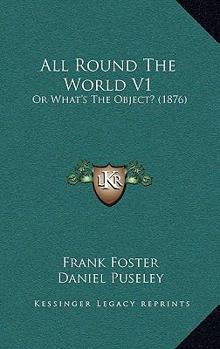 Paperback All Round The World V1: Or What's The Object? (1876) Book