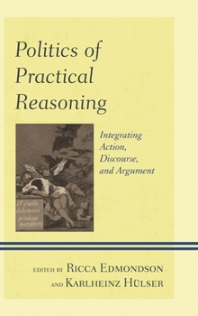 Paperback Politics of Practical Reasoning: Integrating Action, Discourse, and Argument Book