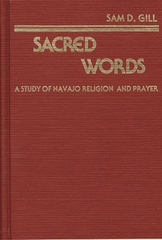 Hardcover Sacred Words: A Study of Navajo Religion and Prayer Book