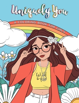 Paperback Uniquely You Coloring Book for Girls: Empowering & Relaxing Color Book For Tweens. Cool Character Girls with Unique Fashion Style, Personalities & Hob Book