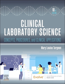 Clinical Laboratory Science: Concepts, Procedures, and Clinical Applications: Concepts, Procedures, and Clinical Applications
