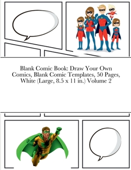 Paperback Blank Comic Book: Draw Your Own Comics, Blank Comic Templates, 50 Pages, White (Large, 8.5 x 11 in.) Volume 2 Book