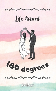 Paperback Life Turned 180 Degrees: Love story about simple man and crazy woman Book